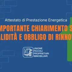 Chiarimento importante sulla validità dell'APE (Attestato di Prestazione Energetica) e sull'obbligo di rinnovo.